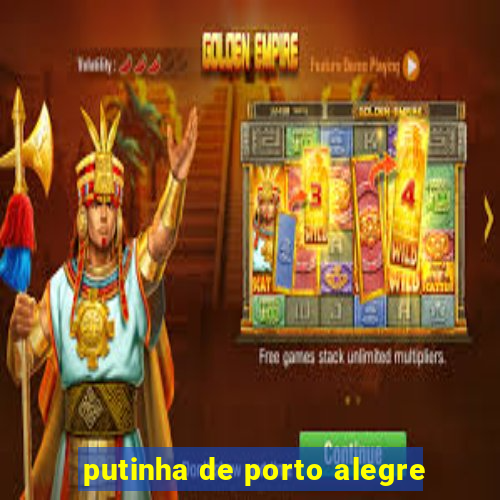 putinha de porto alegre